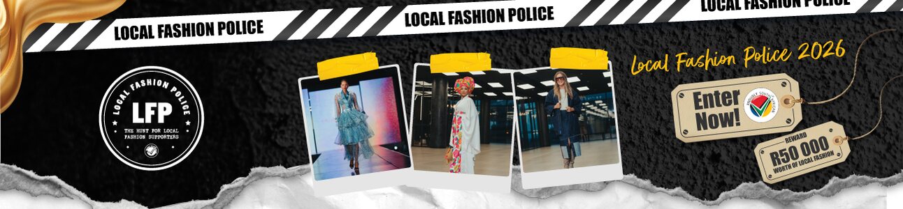 Local Fashion Police 2026. Enter now for a reward of R50 000 worth of local fashion.